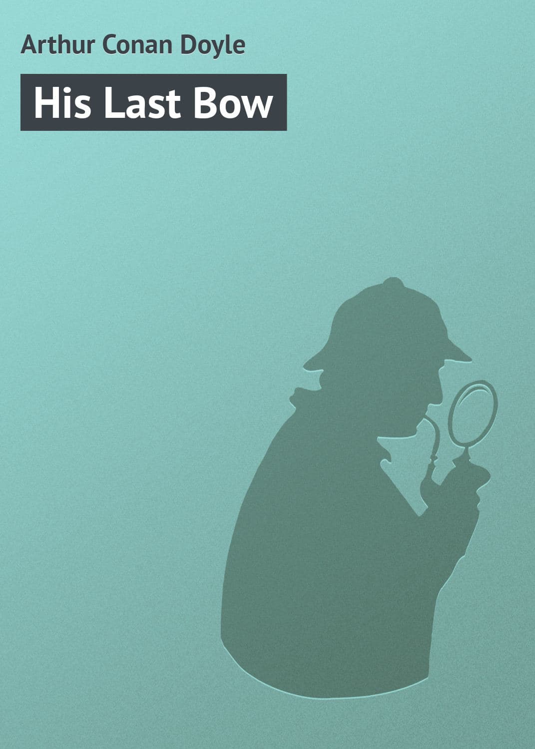 Обложка книги «His Last Bow» — Артур Конан Дойл