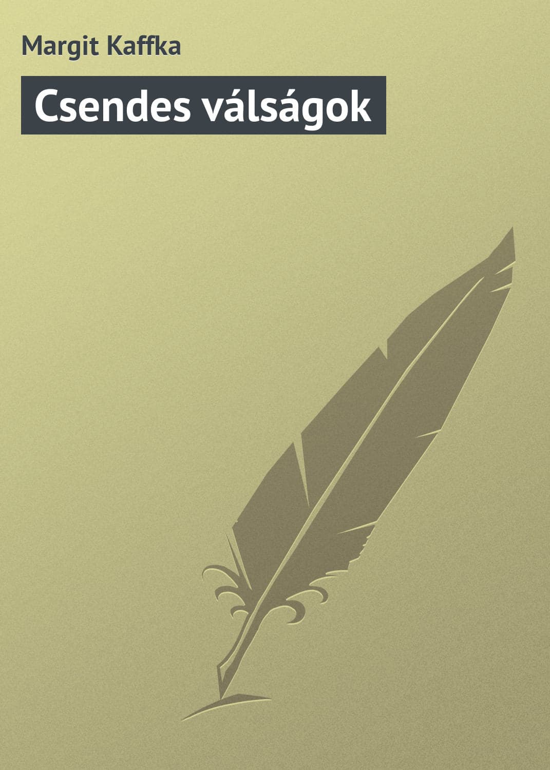 Обложка книги «Csendes válságok» — Маргит Каффка