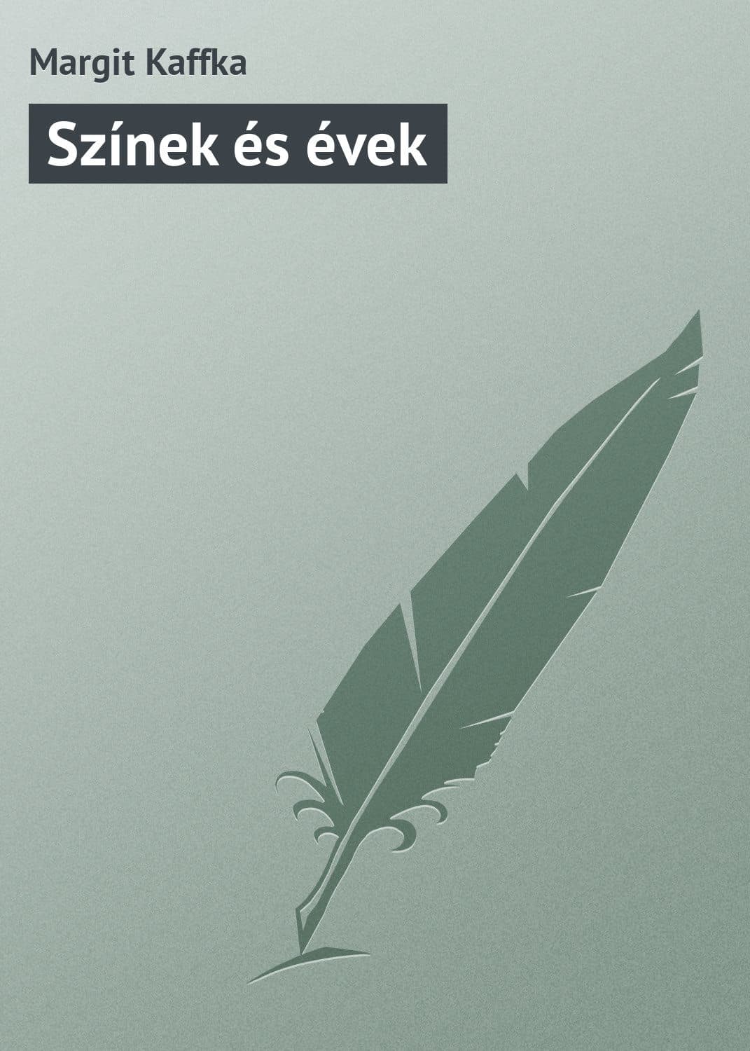 Обложка книги «Színek és évek» — Маргит Каффка