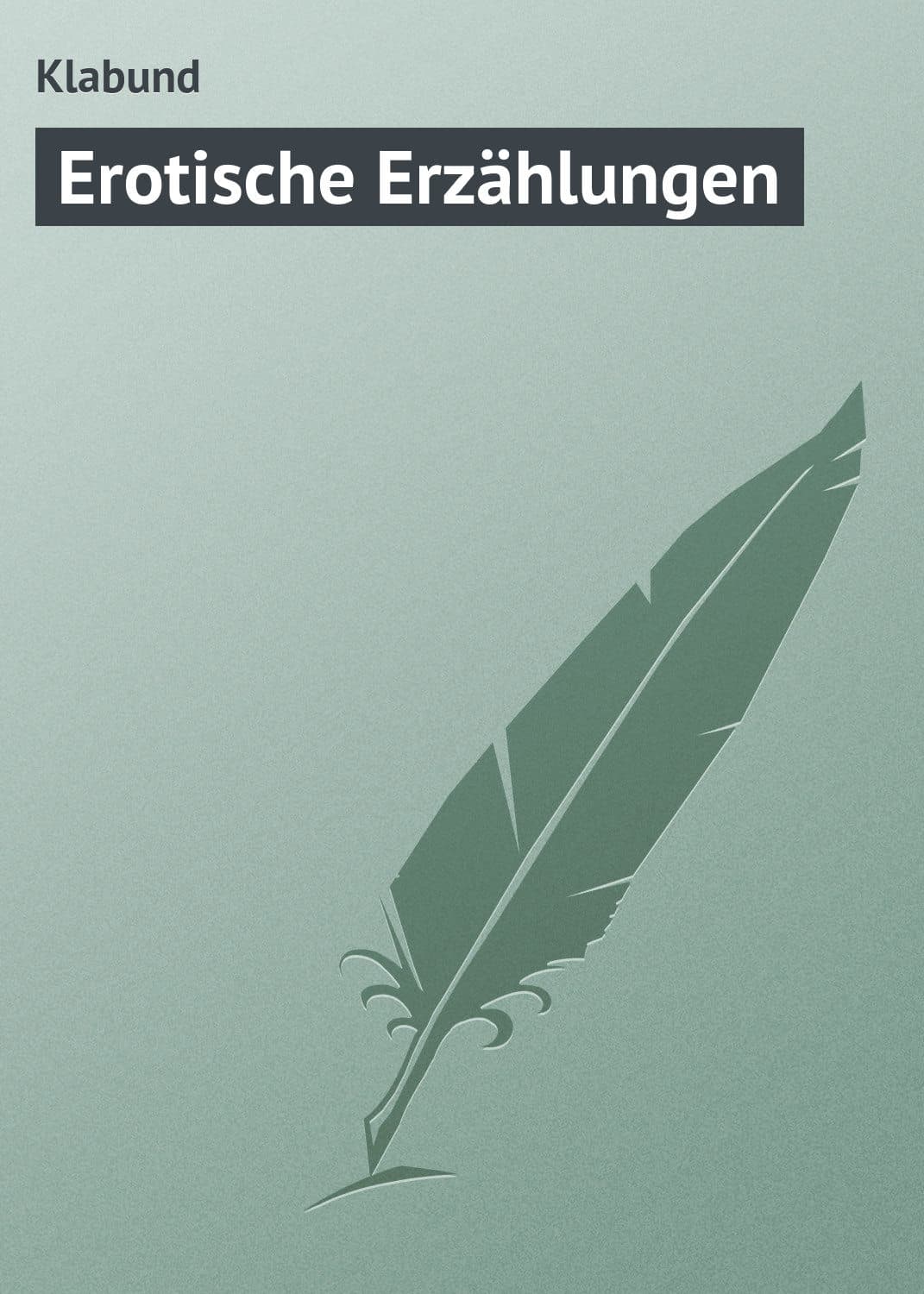 Обложка книги «Erotische Erzählungen» — Клабунд