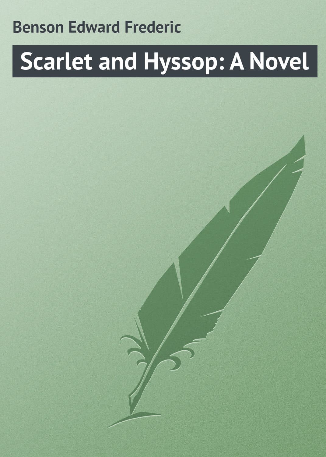 Обложка книги «Scarlet and Hyssop» — Эдвард Фредерик Бенсон