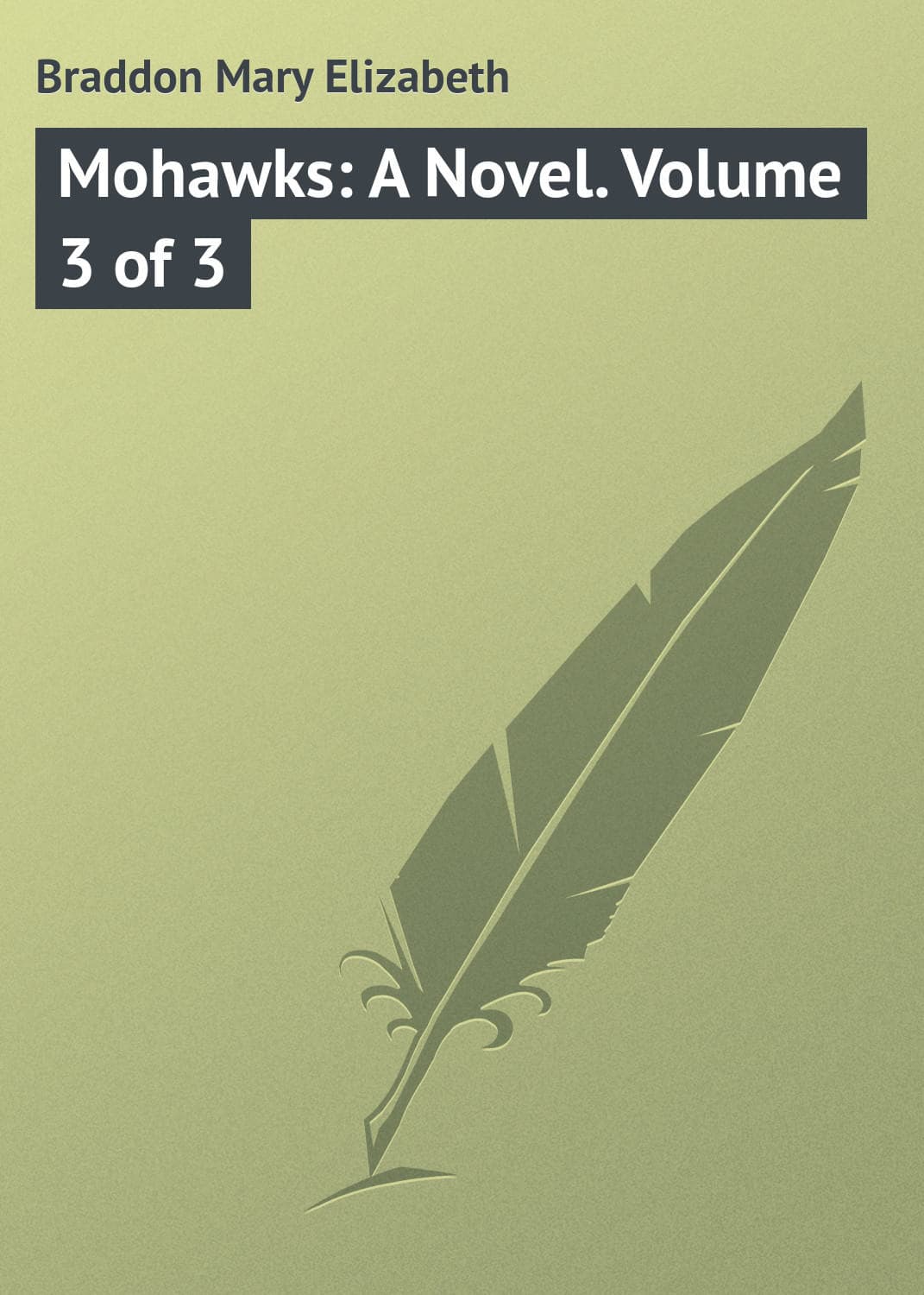 Обложка книги «Mohawks: A Novel. Volume 3 of 3» — Мэри Элизабет Брэддон