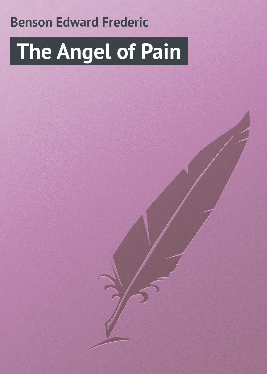 Обложка книги «The Angel of Pain» — Эдвард Фредерик Бенсон