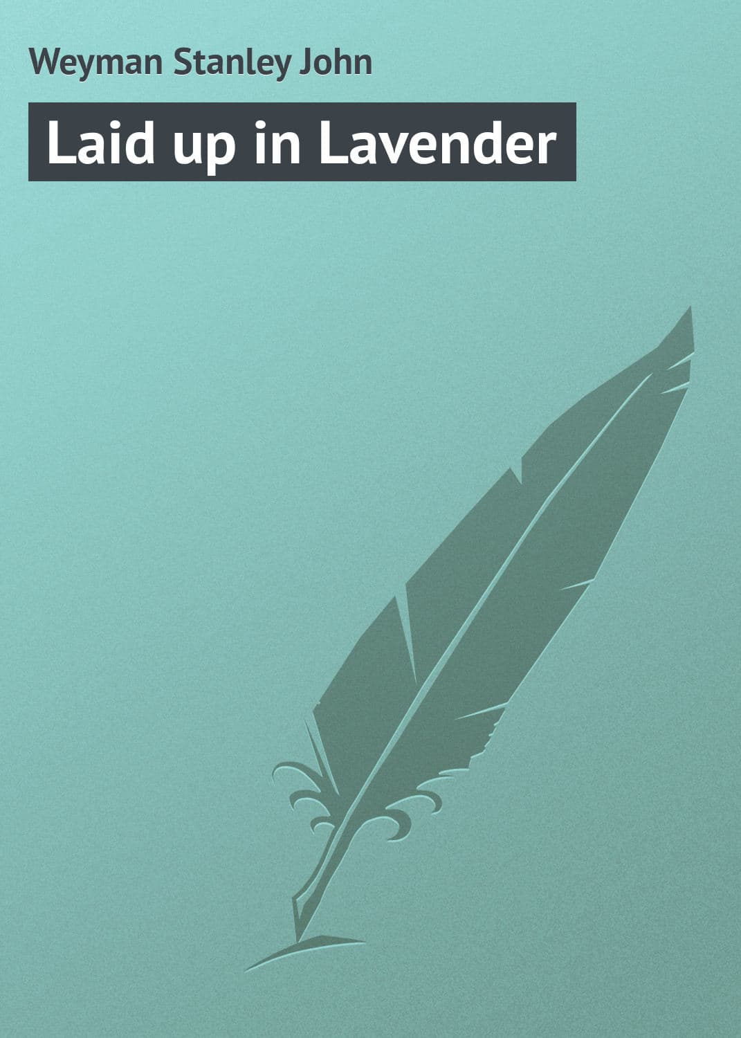 Обложка книги «Laid up in Lavender» — Веыман Станлеы Йохн