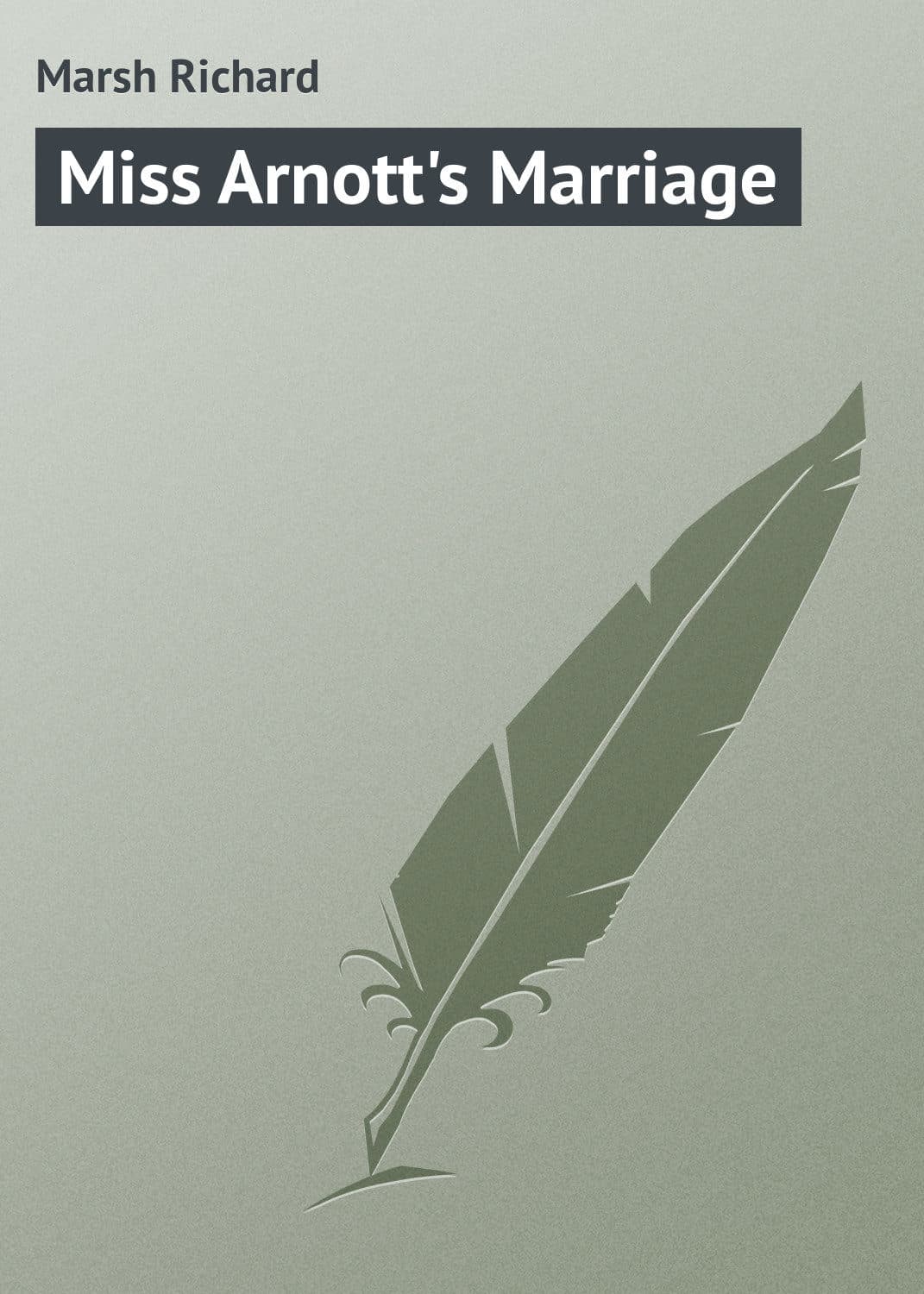 Обложка книги «Miss Arnott's Marriage» — Ричард Марш