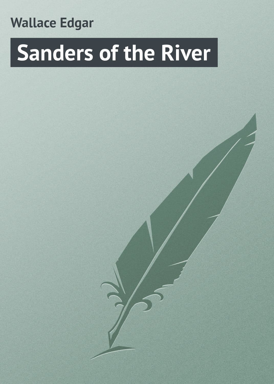 Обложка книги «Sanders of the River» — Едгар Уаллак