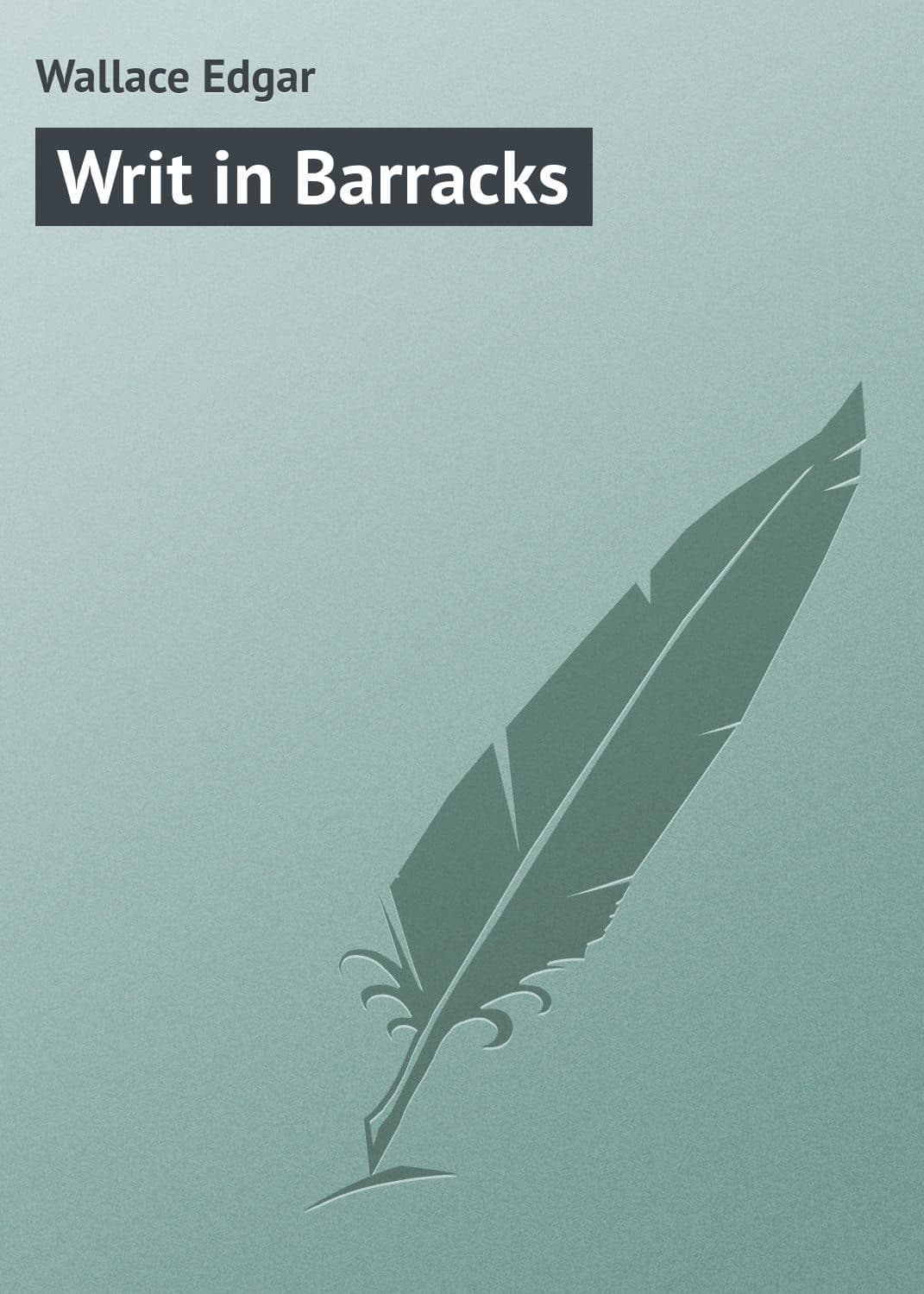 Обложка книги «Writ in Barracks» — Едгар Уаллак