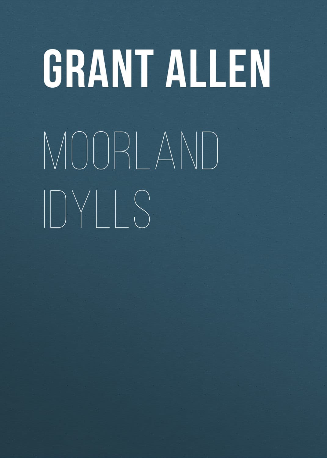 Обложка книги «Moorland Idylls» — Аллен Грант