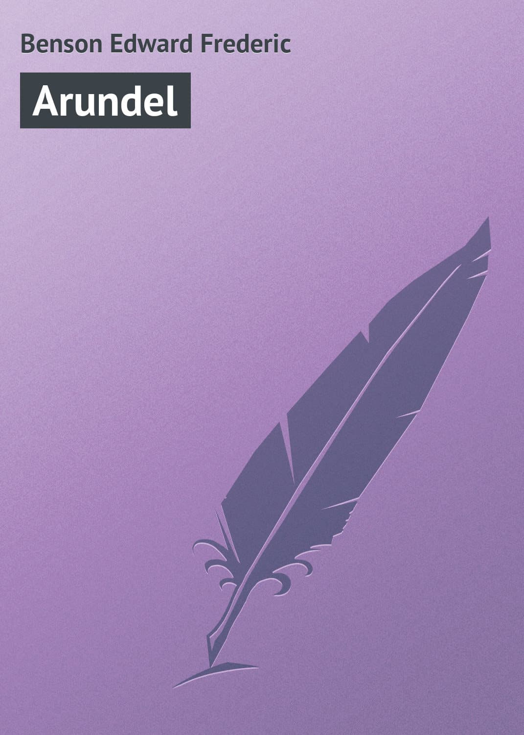 Обложка книги «Arundel» — Эдвард Фредерик Бенсон
