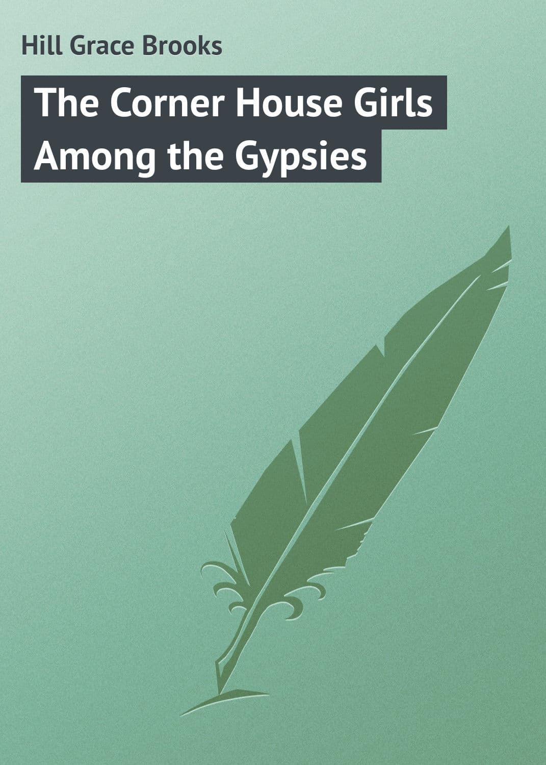 Обложка книги «The Corner House Girls Among the Gypsies» — Хелен Брукс