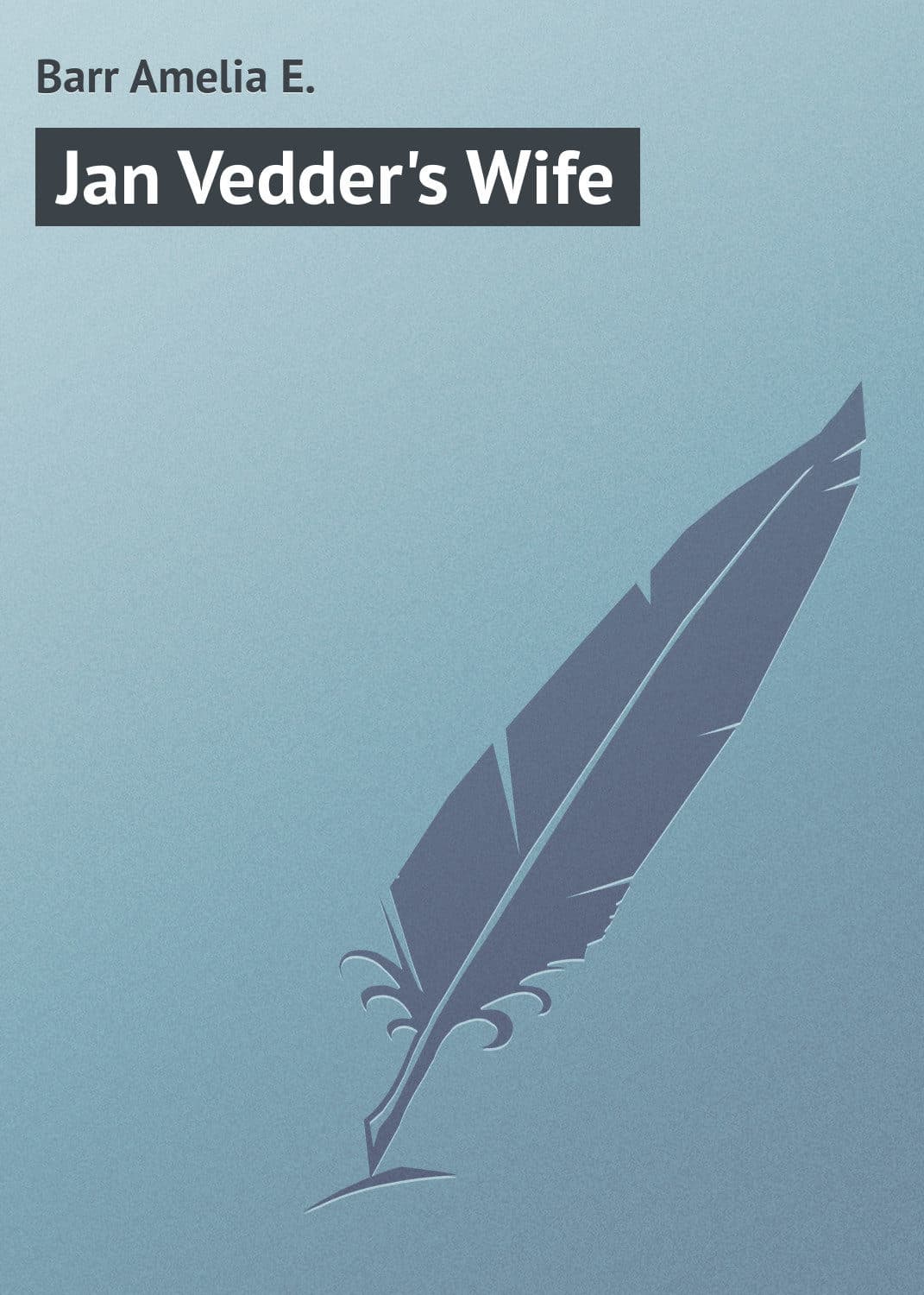 Обложка книги «Jan Vedder's Wife» — Барр Амелиа Е