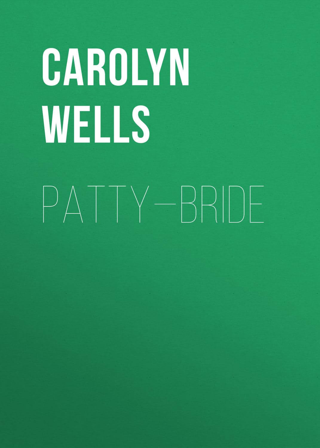 Обложка книги «Patty—Bride» — Уеллс Каролин