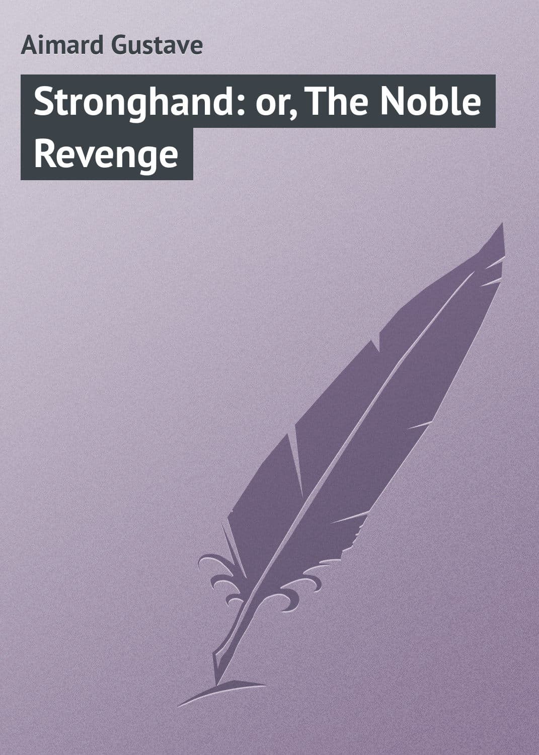 Обложка книги «Stronghand: or, The Noble Revenge» — Густав Эмар