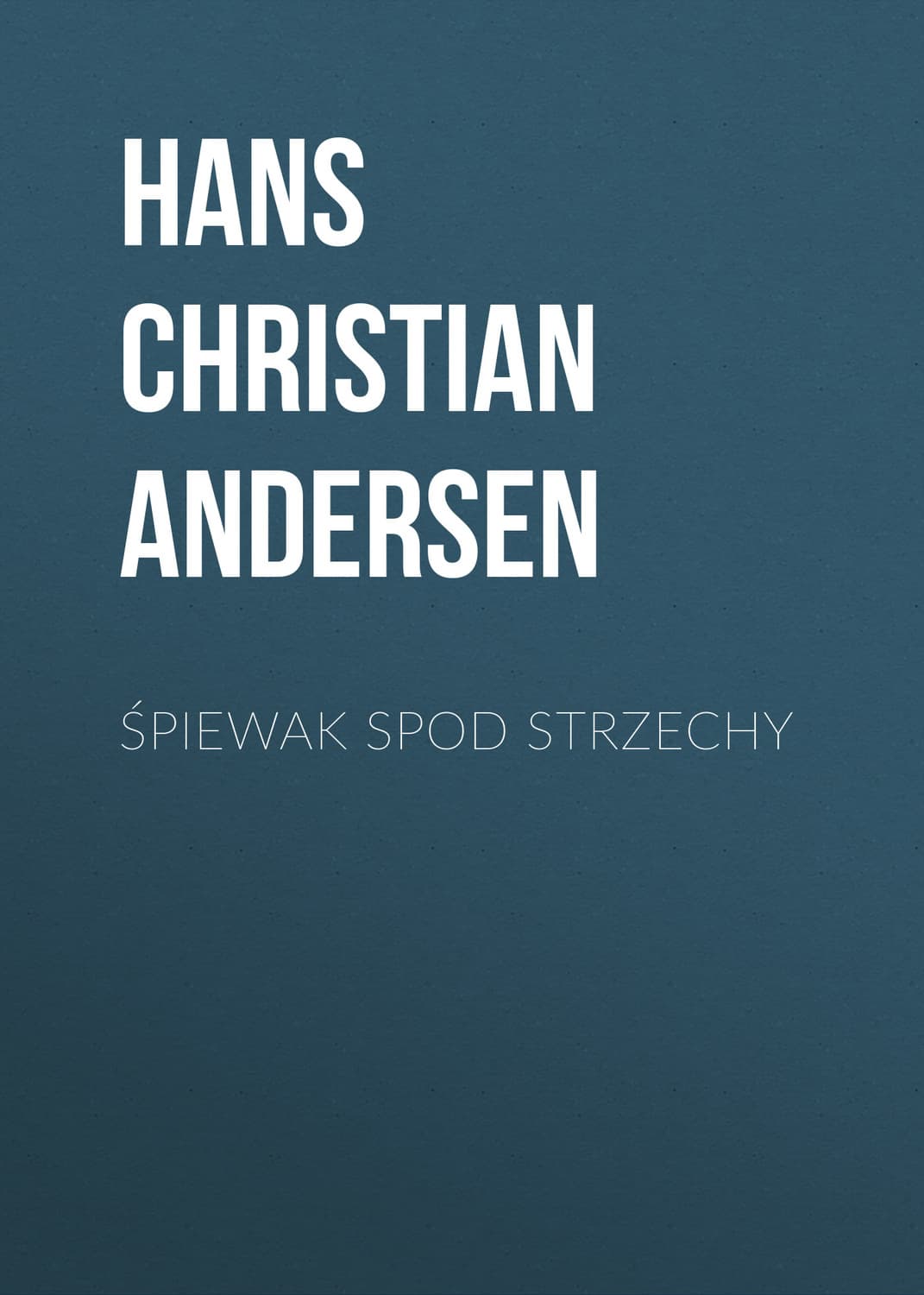 Обложка книги «Śpiewak spod strzechy» — Ганс Христиан Андерсен
