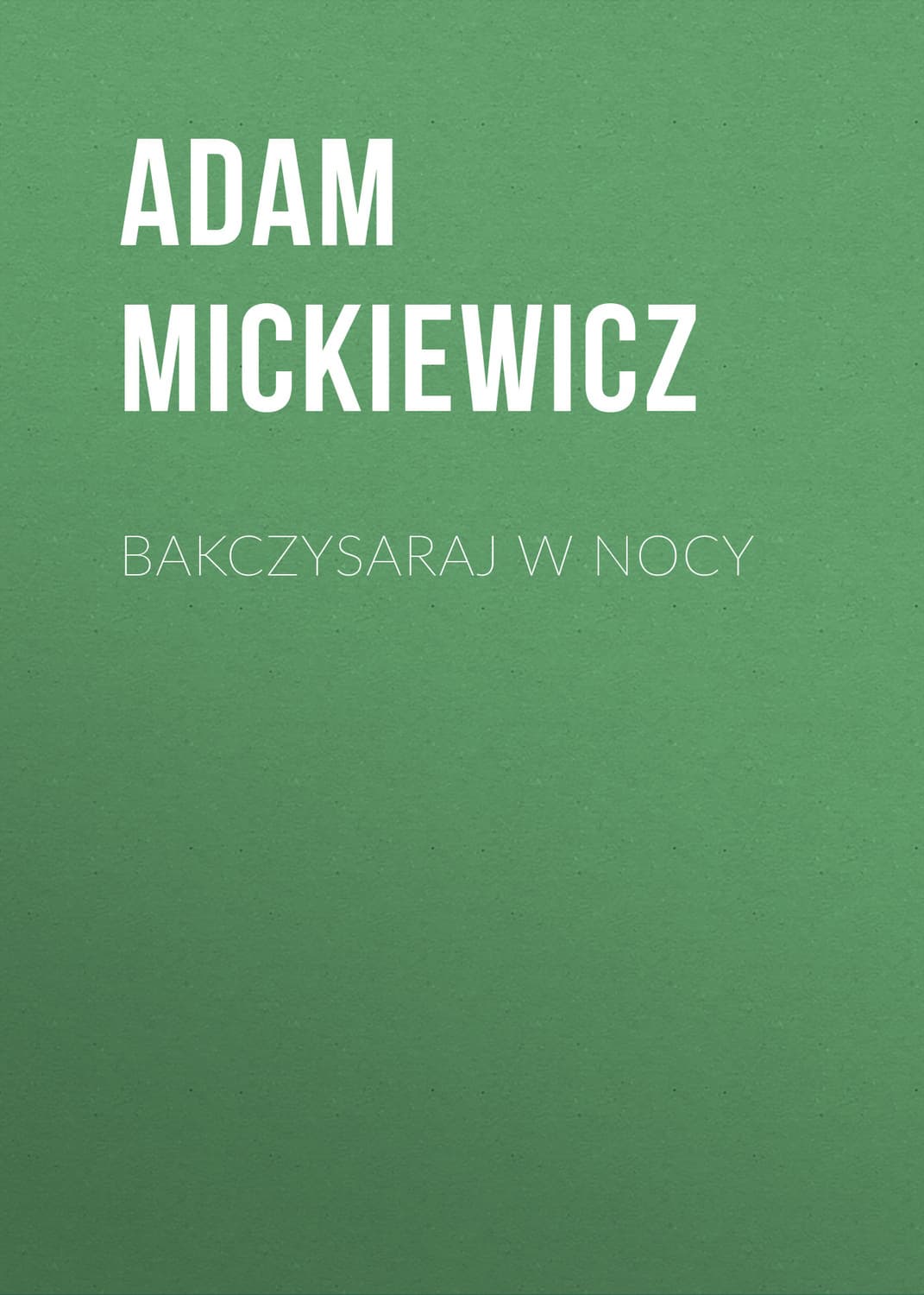 Обложка книги «Bakczysaraj w nocy» — Адам