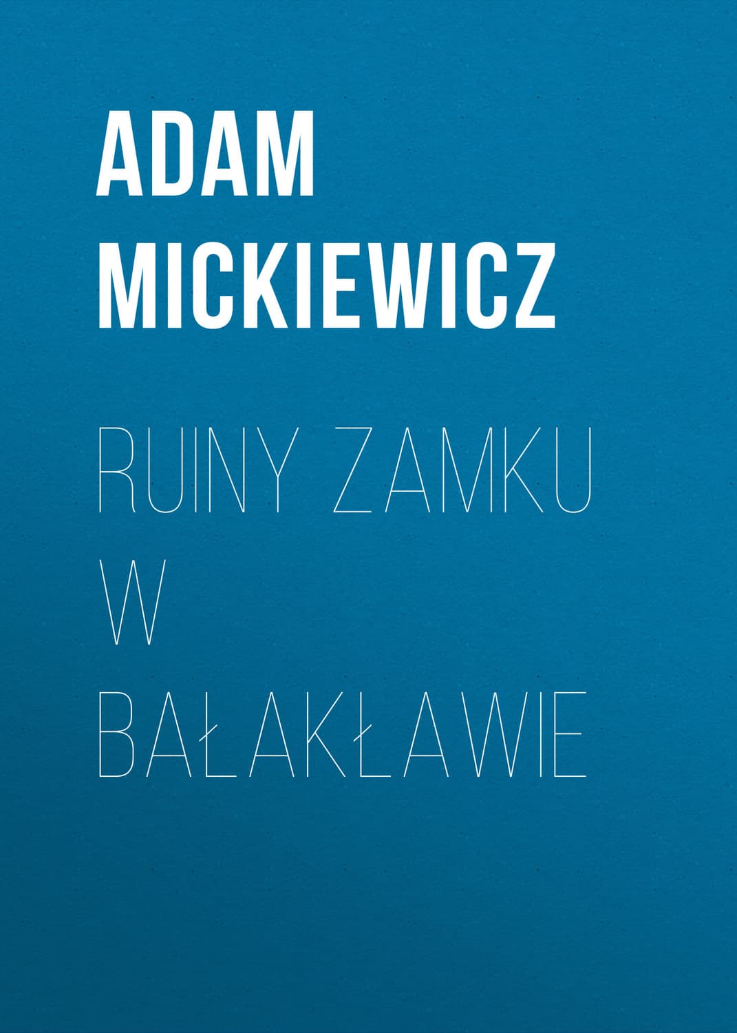 Обложка книги «Ruiny zamku w Bałakławie» — Адам