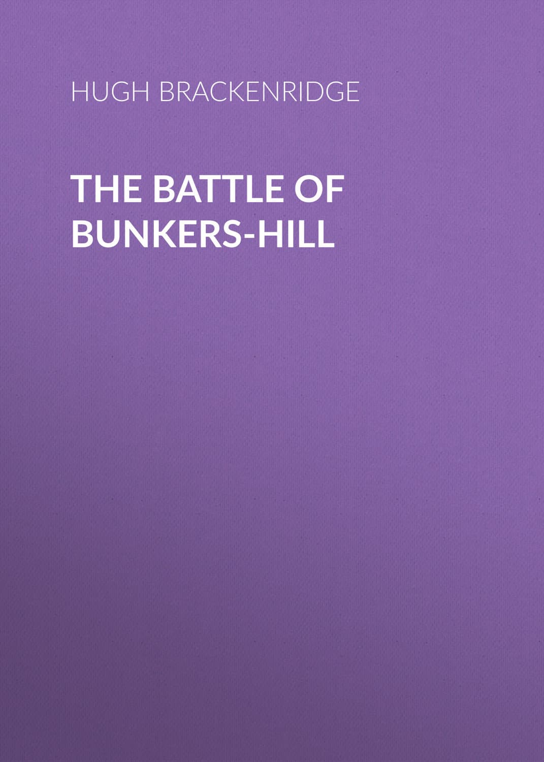 Обложка книги «The Battle of Bunkers-Hill» — Барбаур Ралф Хенри