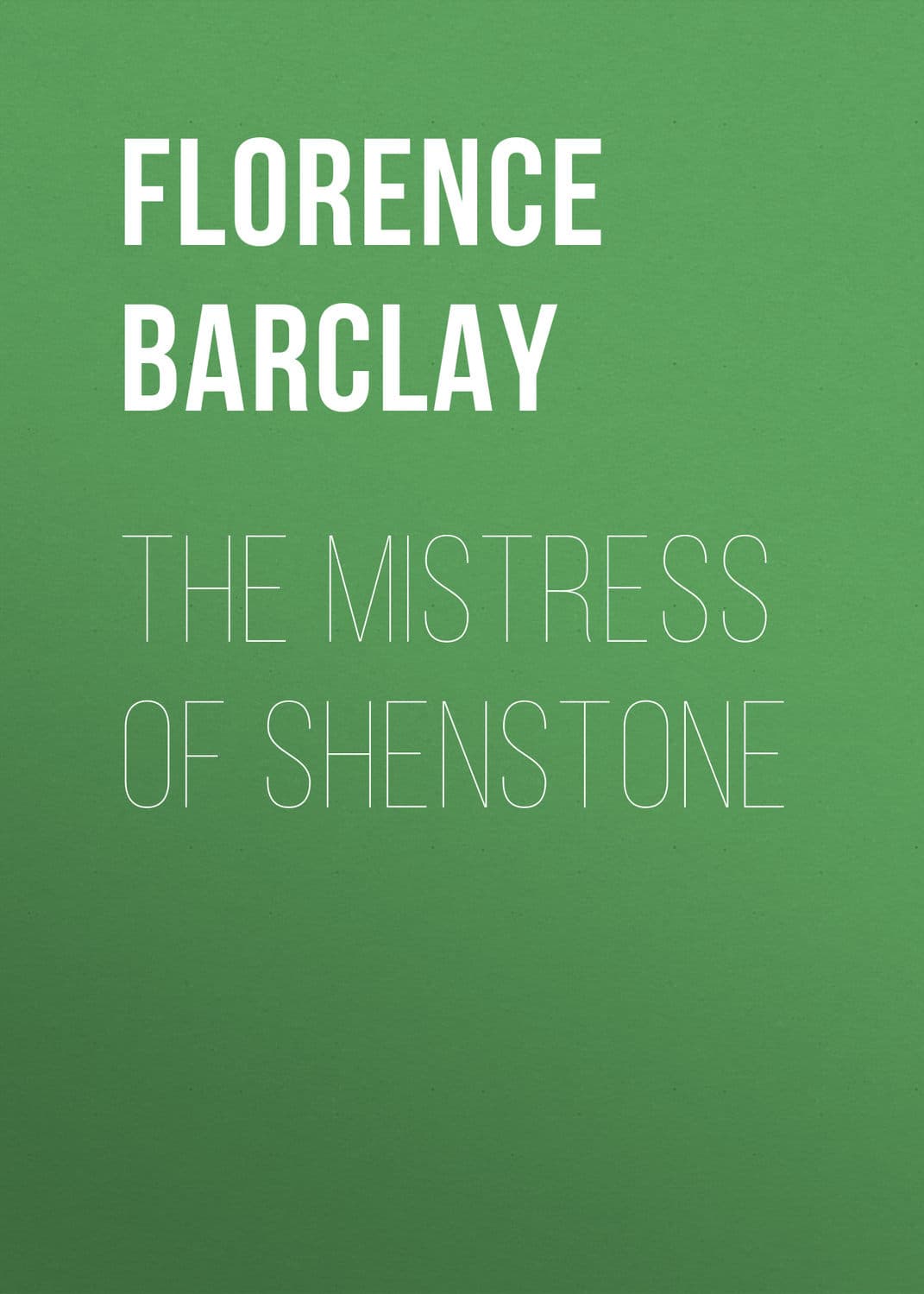 Обложка книги «The Mistress of Shenstone» — Барцлаы Флоренце Лоуиса