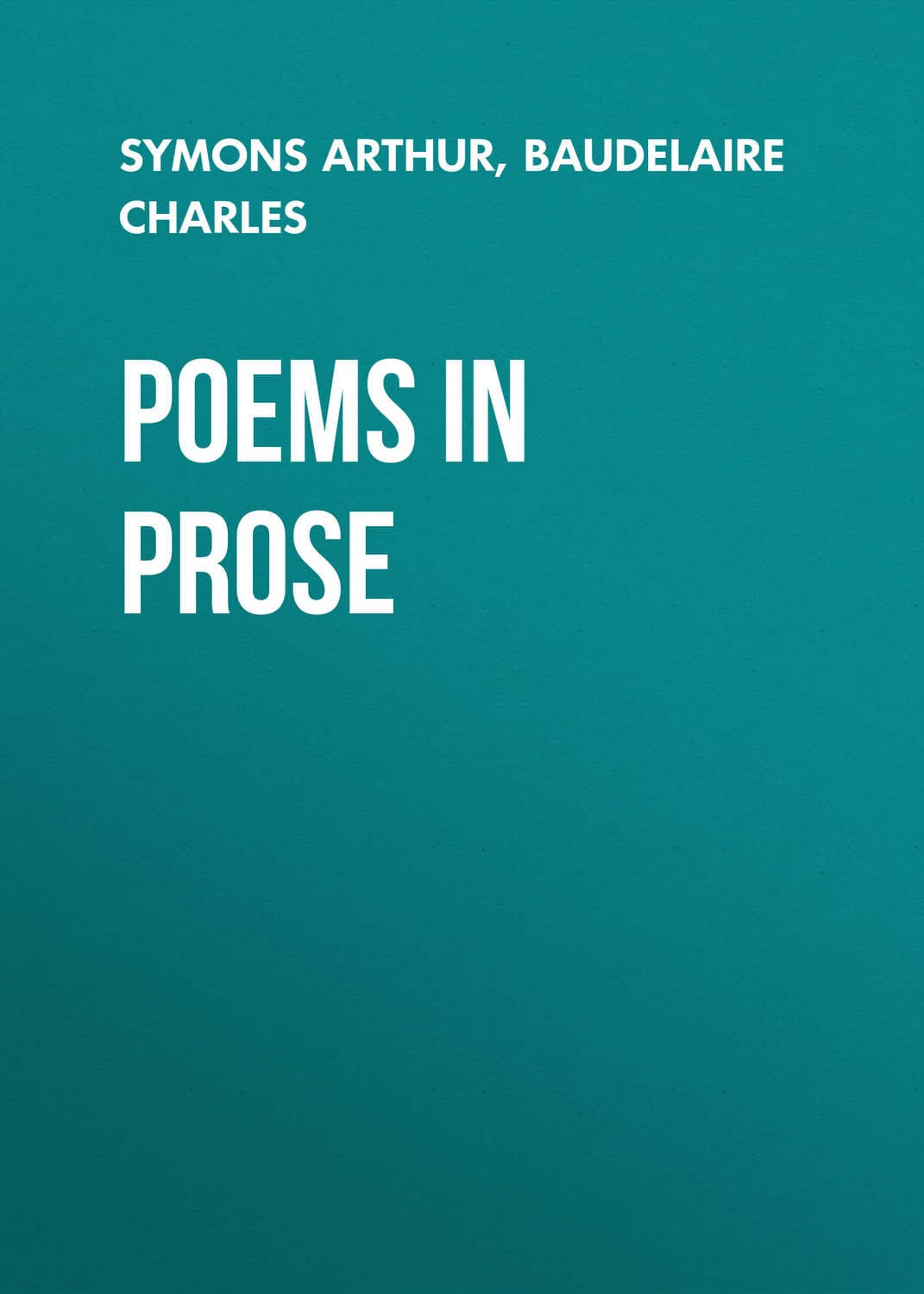 Обложка книги «Poems in Prose» — Брадлог Чарлес