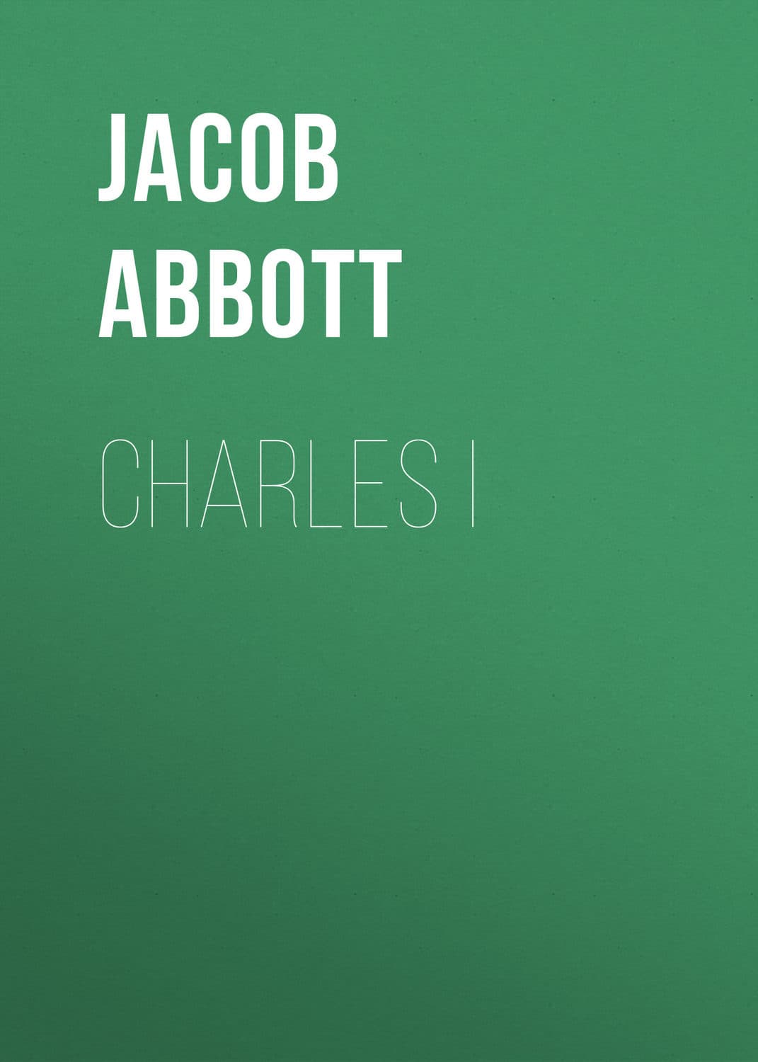 Обложка книги «Charles I» — Абботт Джакоб