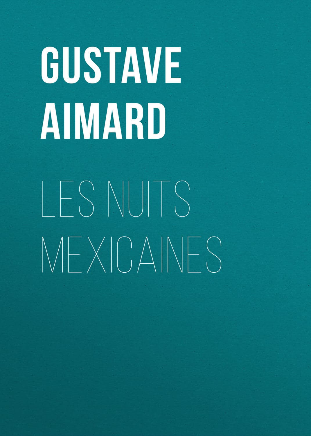 Обложка книги «Les nuits mexicaines» — Густав Эмар
