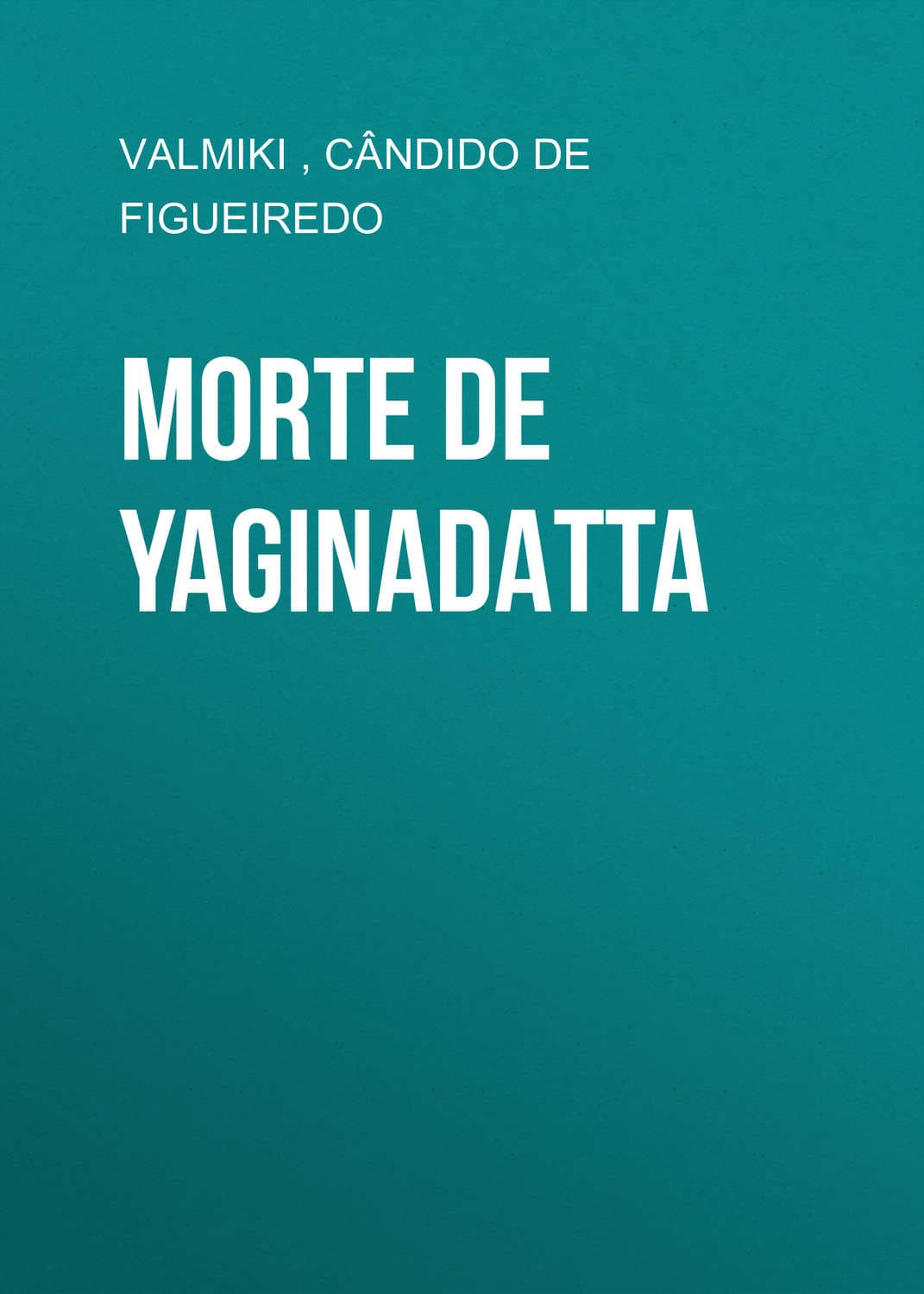 Обложка книги «Morte de Yaginadatta» — Валмики