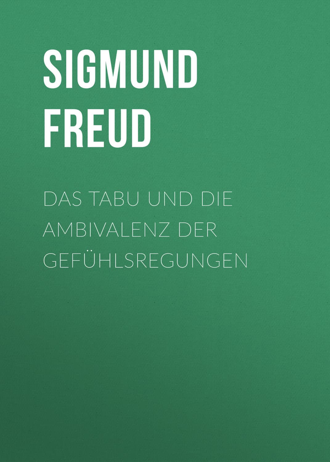 Обложка книги «Das Tabu und die Ambivalenz der Gefühlsregungen» — Зигмунд Фрейд