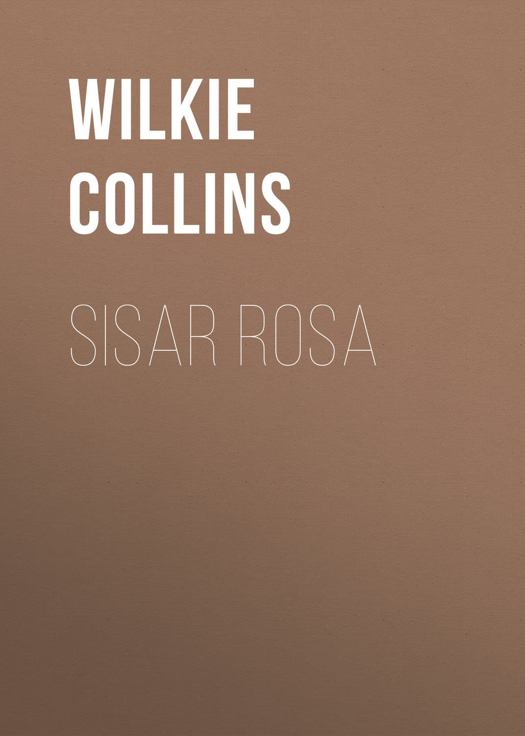 Обложка книги «Sisar Rosa» — Уилки Коллинз