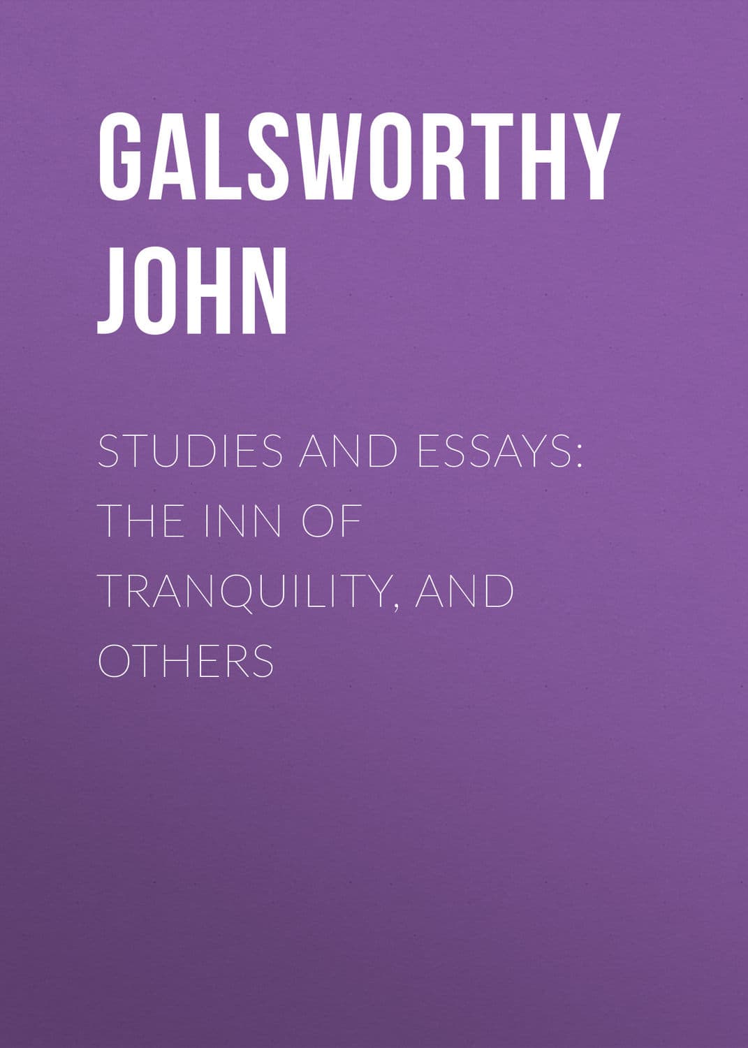 Обложка книги «Studies and Essays: The Inn of Tranquility, and Others» — Джон Голсуорси