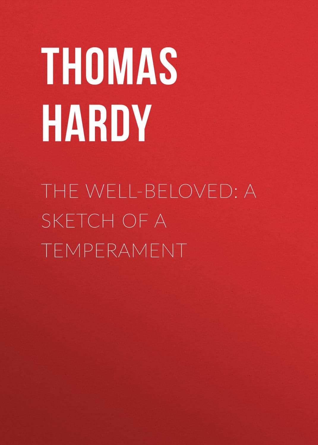 Обложка книги «The Well-Beloved: A Sketch of a Temperament» — Томас Харди (Гарди)