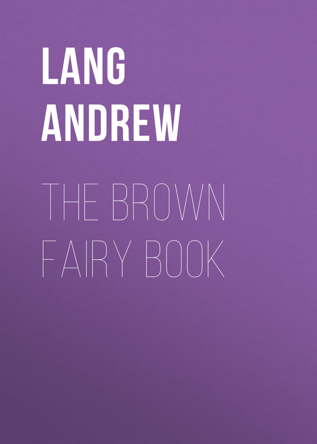 Обложка книги «The Brown Fairy Book» — Ланг Андрев