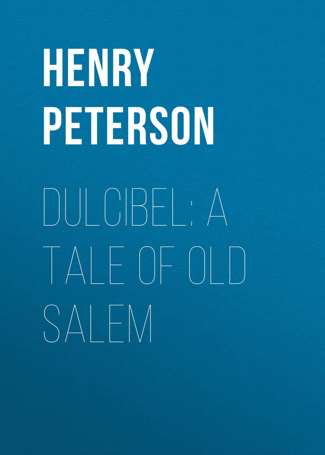 Обложка книги «Dulcibel: A Tale of Old Salem» — Хенры Петерсон