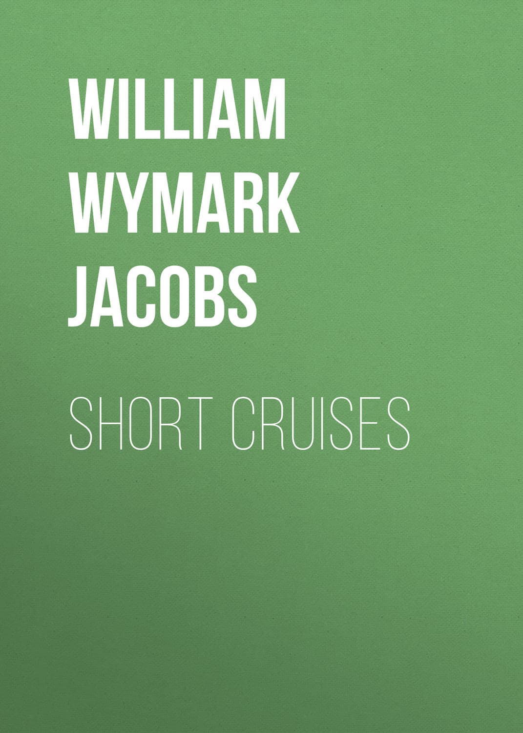 Обложка книги «Short Cruises» — Уиллиям Уимарк Джакобс