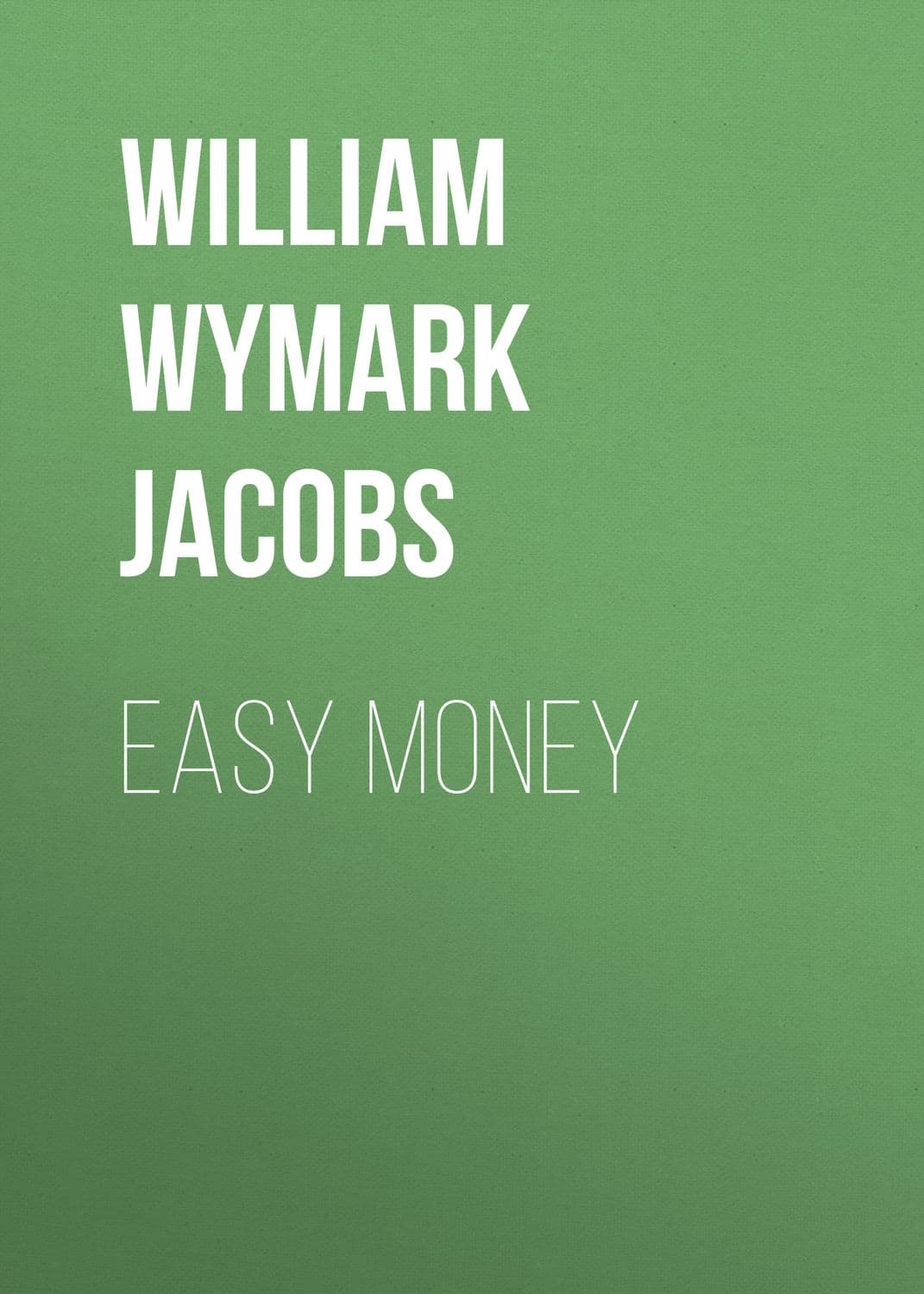 Обложка книги «Easy Money» — Уиллиям Уимарк Джакобс