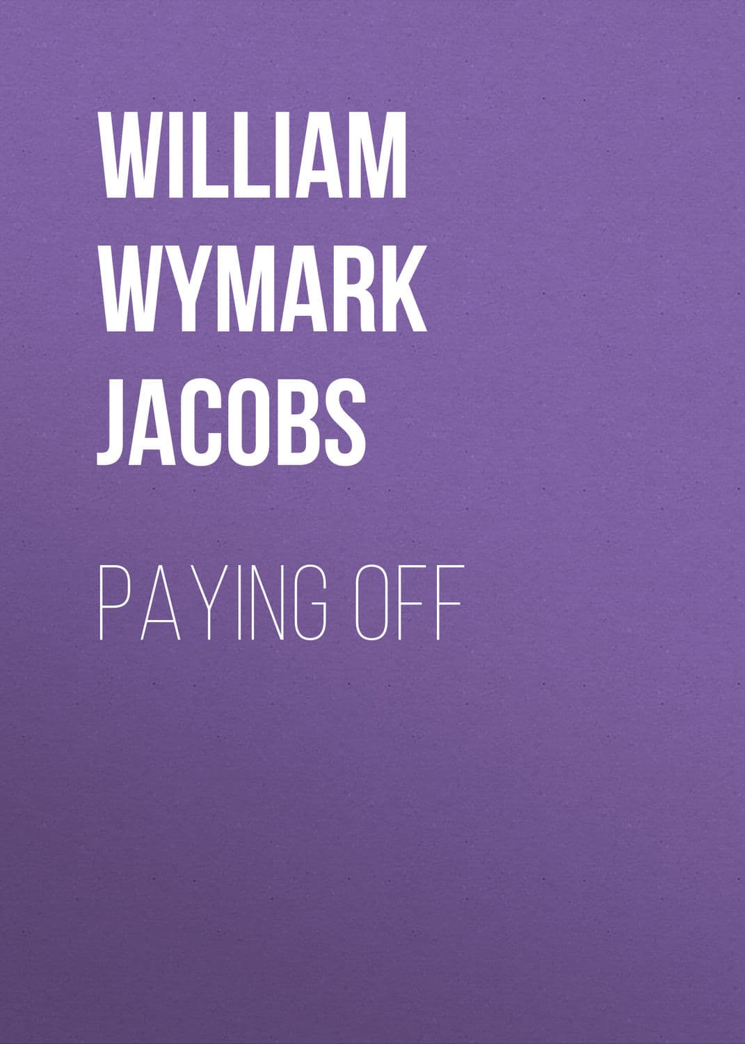 Обложка книги «Paying Off» — Уиллиям Уимарк Джакобс