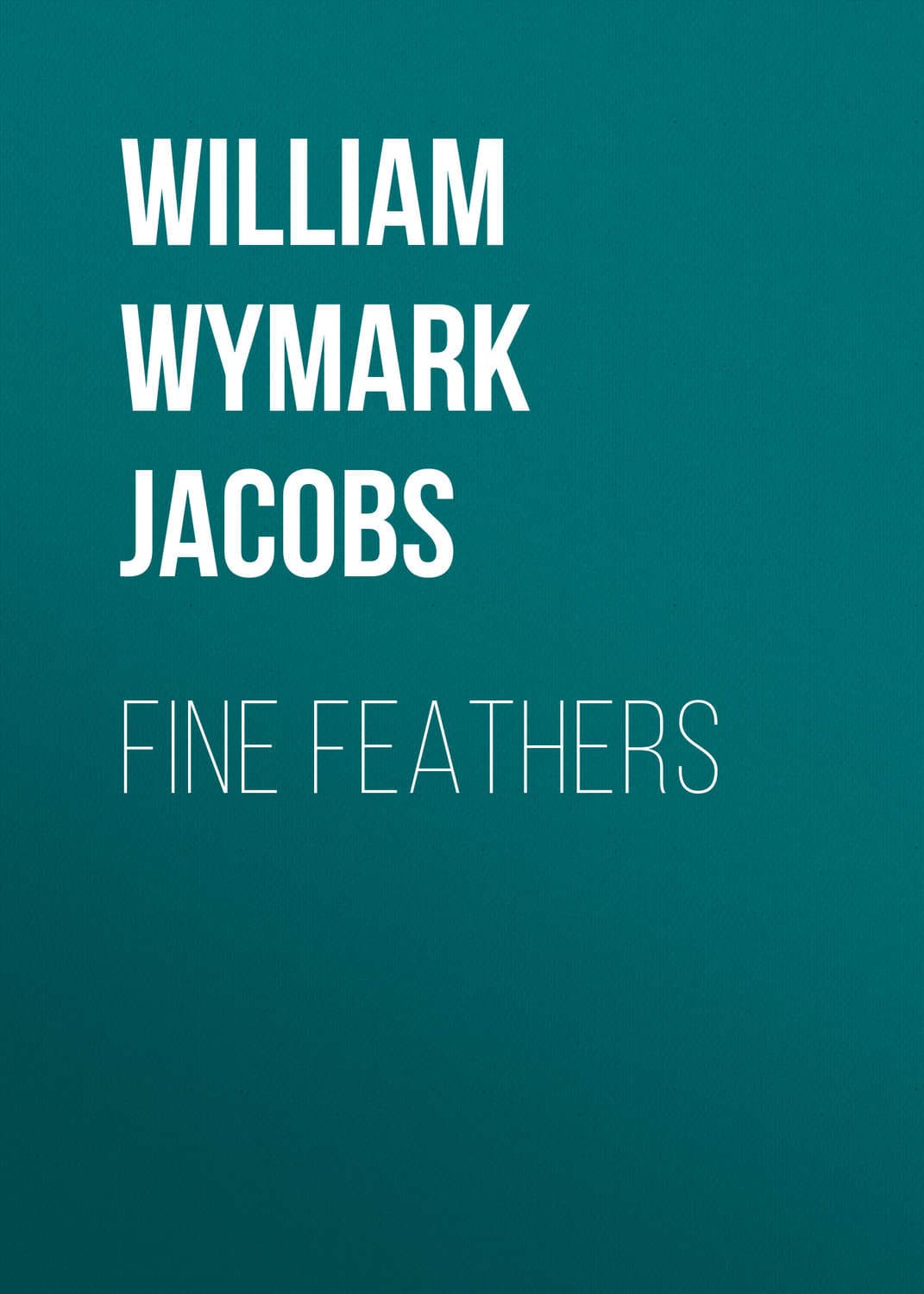Обложка книги «Fine Feathers» — Уиллиям Уимарк Джакобс