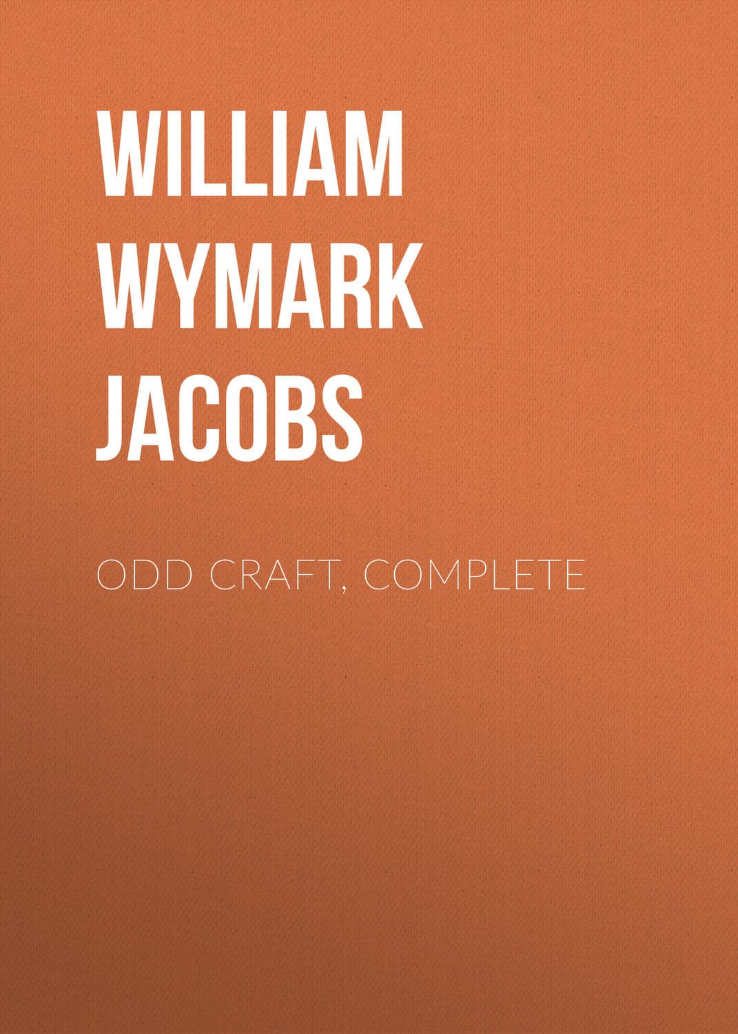 Обложка книги «Odd Craft, Complete» — Уиллиям Уимарк Джакобс