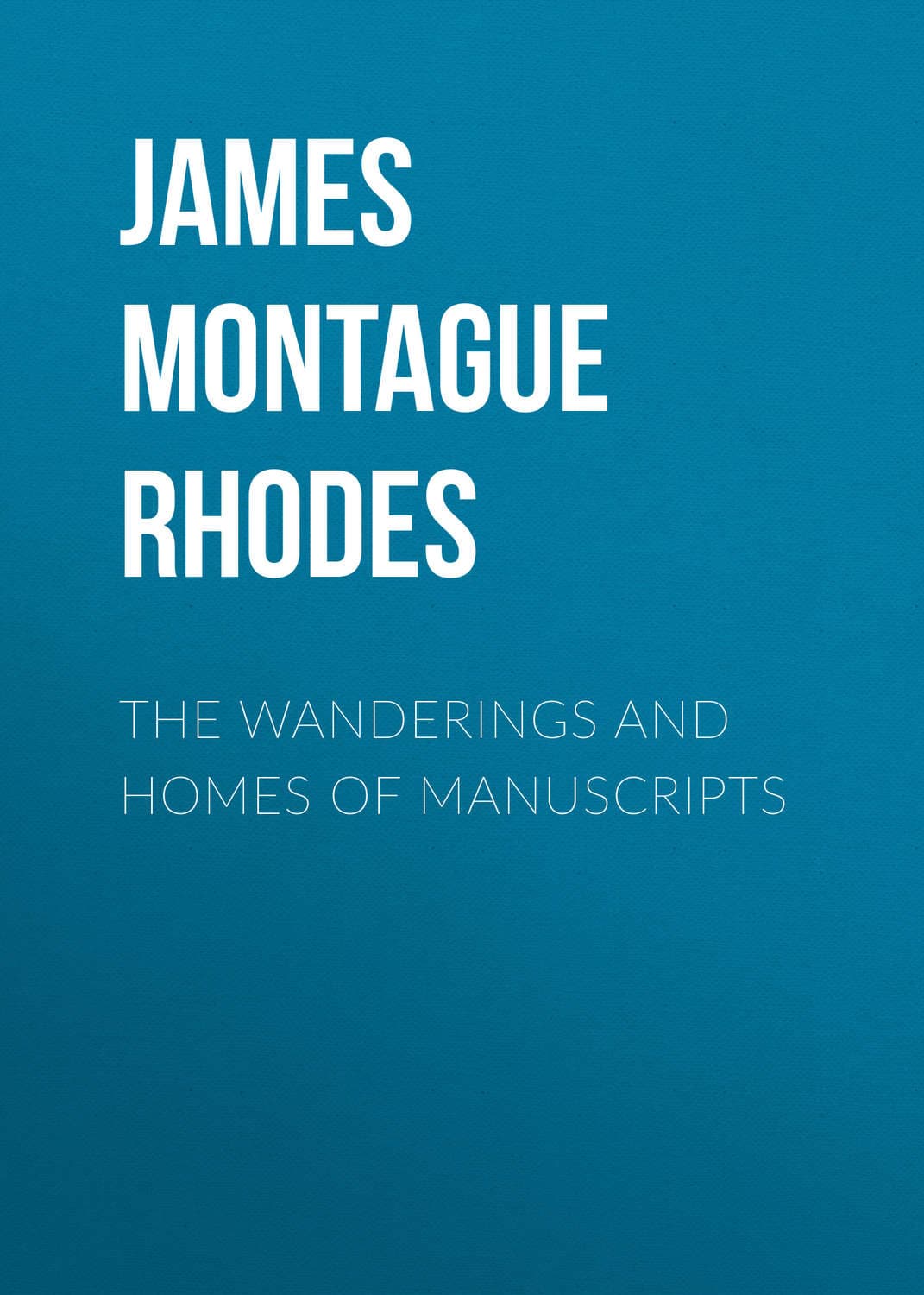 Обложка книги «The Wanderings and Homes of Manuscripts» — Мелисса Джеймс