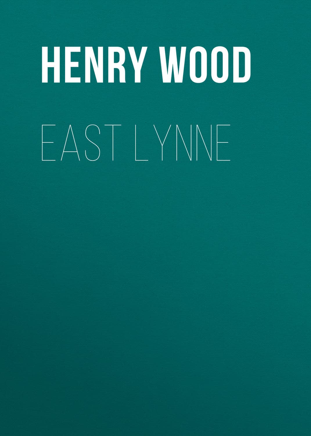 Обложка книги «East Lynne» — Хенри Ууд
