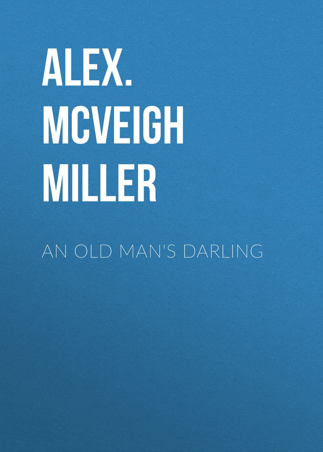 Обложка книги «An Old Man's Darling» — Алексей Миллер