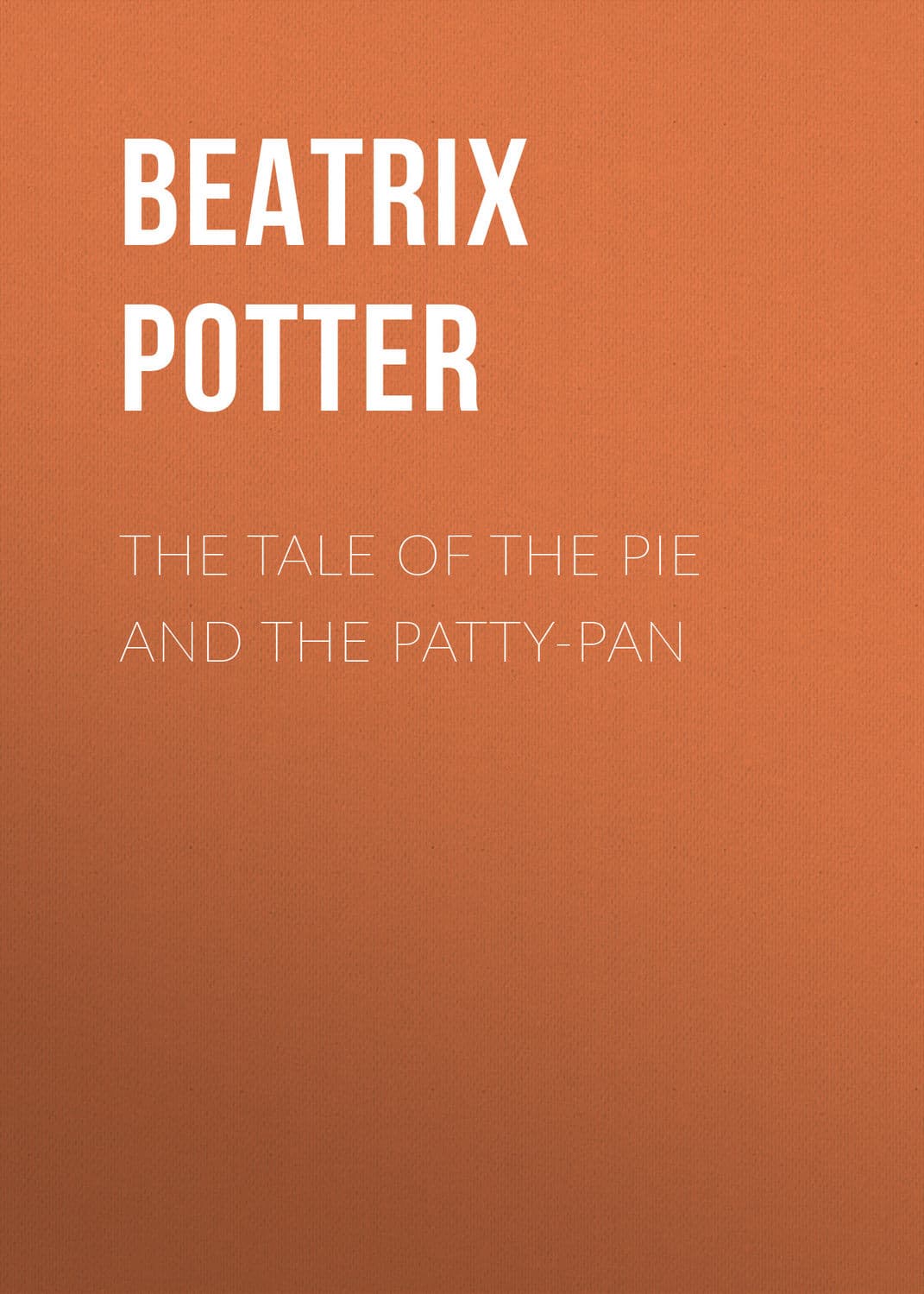 Обложка книги «The Tale of the Pie and the Patty-Pan» — Беатрис Поттер
