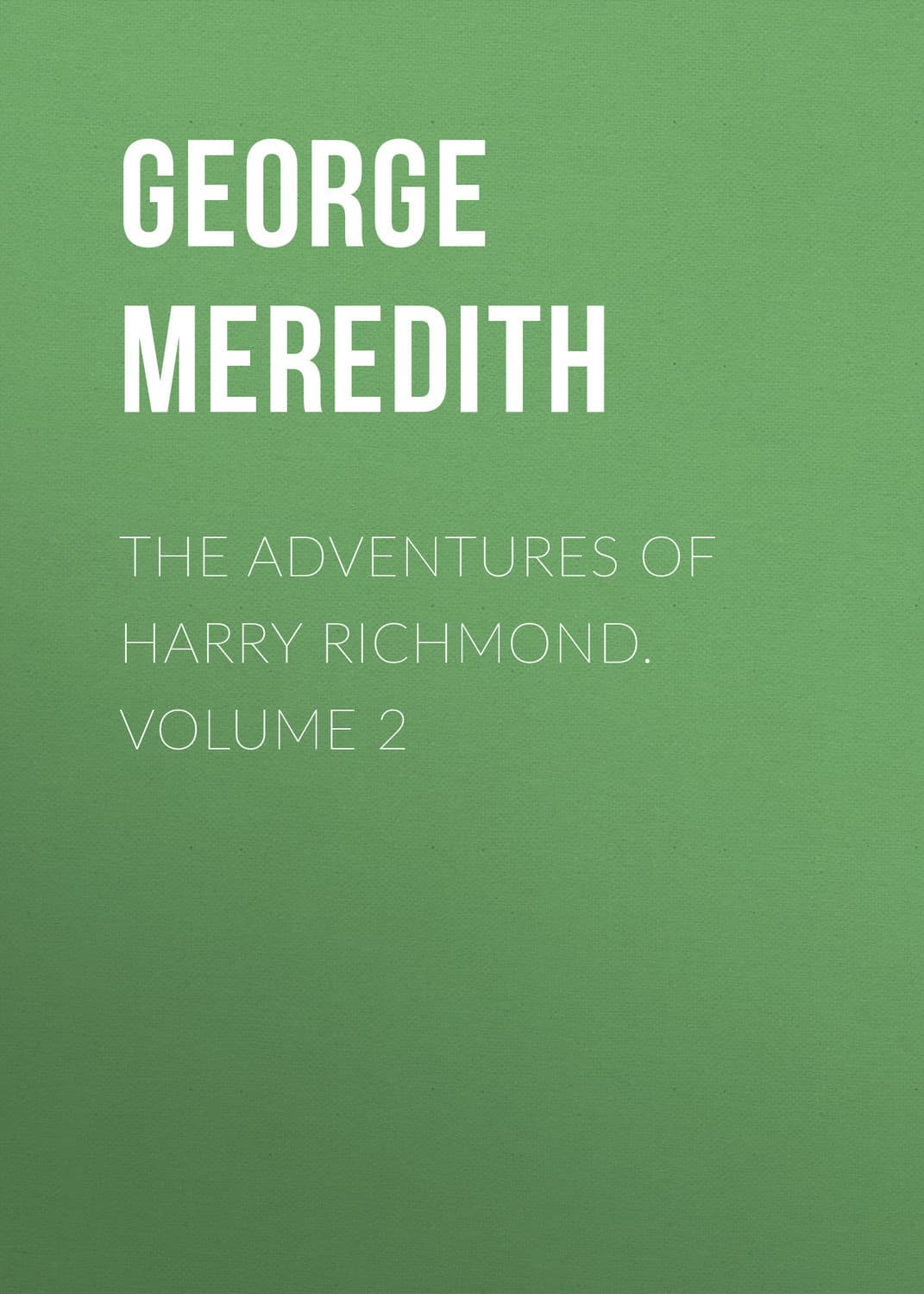 Обложка книги «The Adventures of Harry Richmond. Volume 2» — Георг Мередит