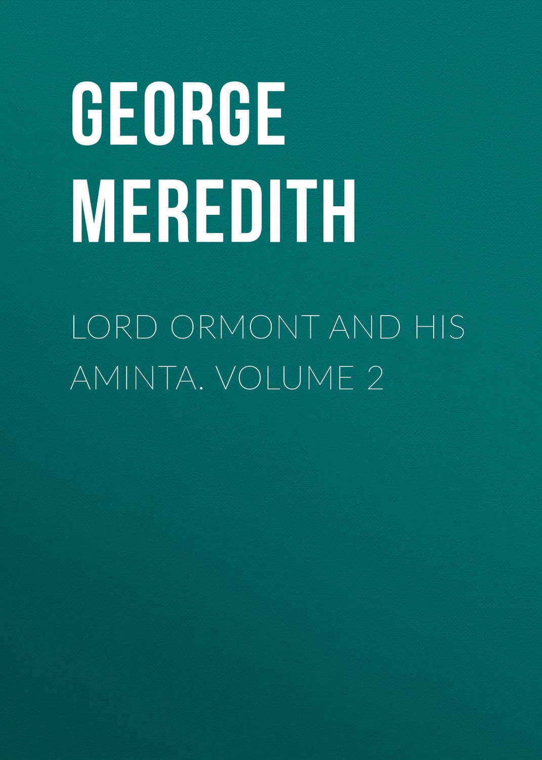 Обложка книги «Lord Ormont and His Aminta. Volume 2» — Георг Мередит
