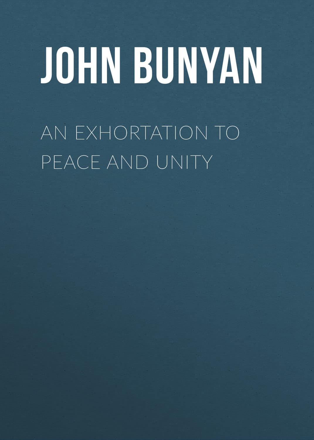 Обложка книги «An Exhortation to Peace and Unity» — Йохн Бунян