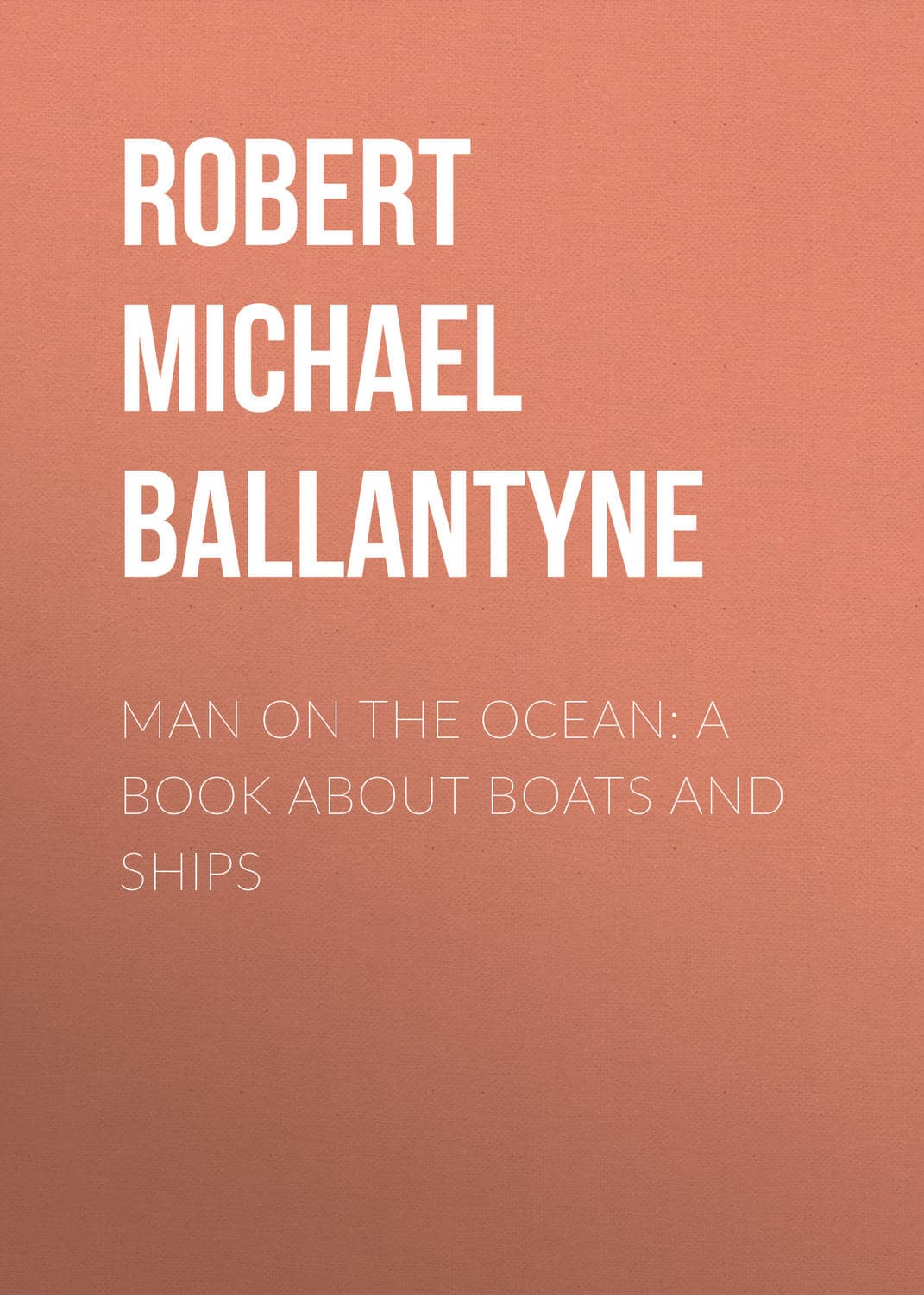 Обложка книги «Man on the Ocean: A Book about Boats and Ships» — Роберт Мичаел Баллантин