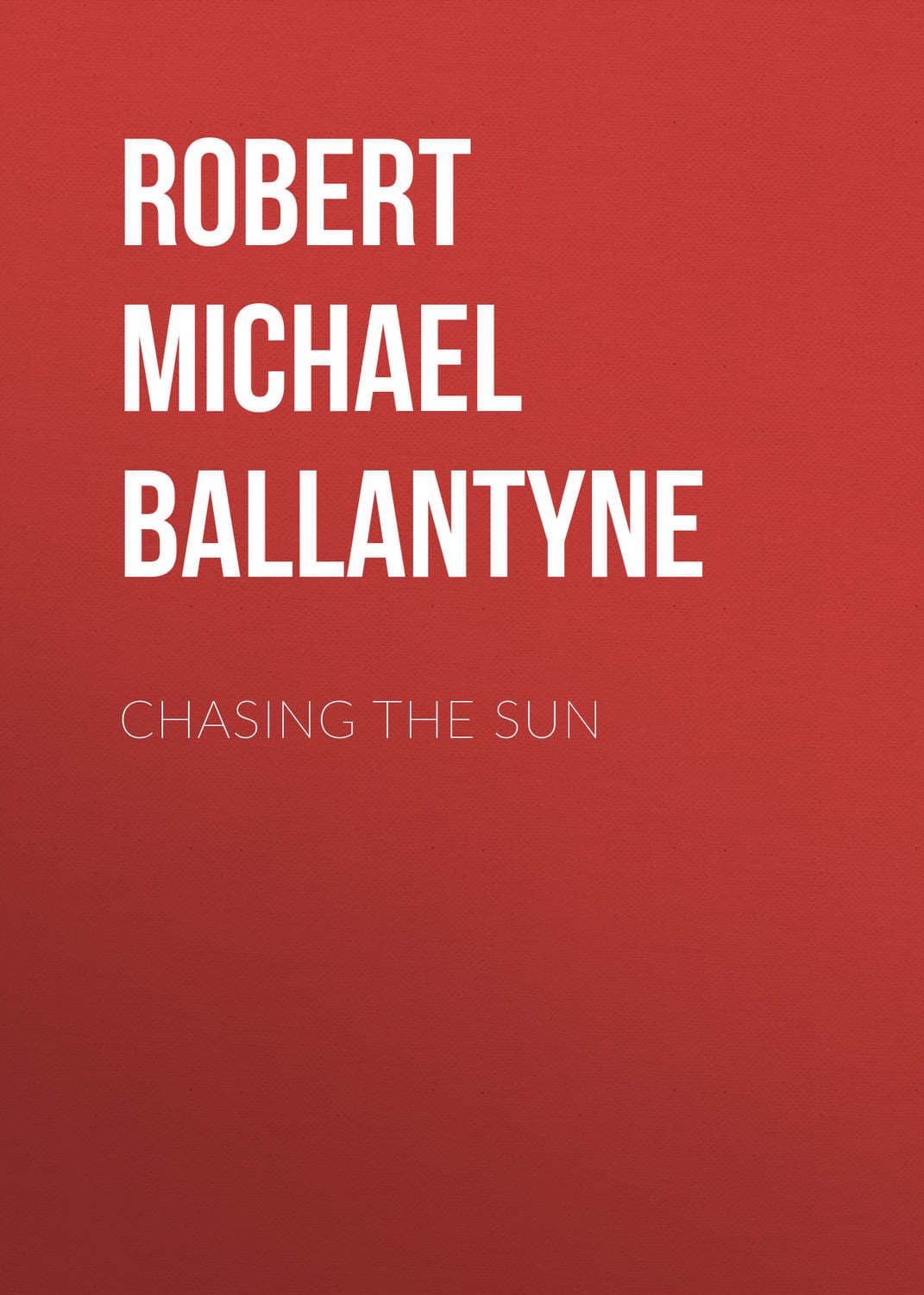 Обложка книги «Chasing the Sun» — Роберт Мичаел Баллантин