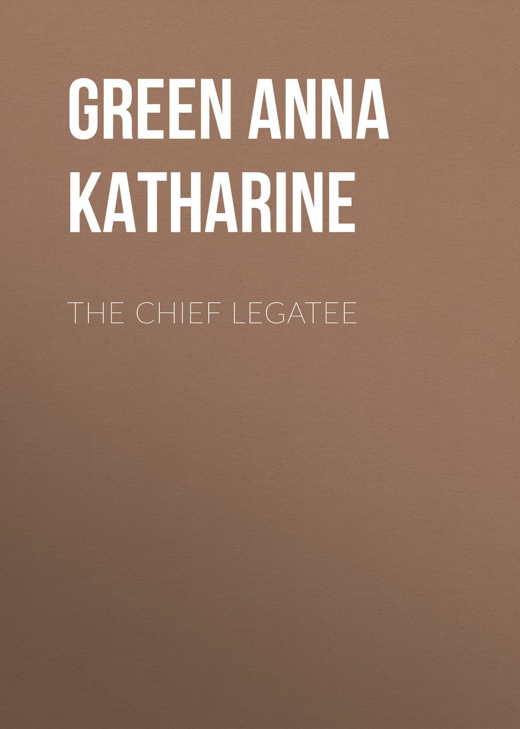Обложка книги «The Chief Legatee» — Александр Грин