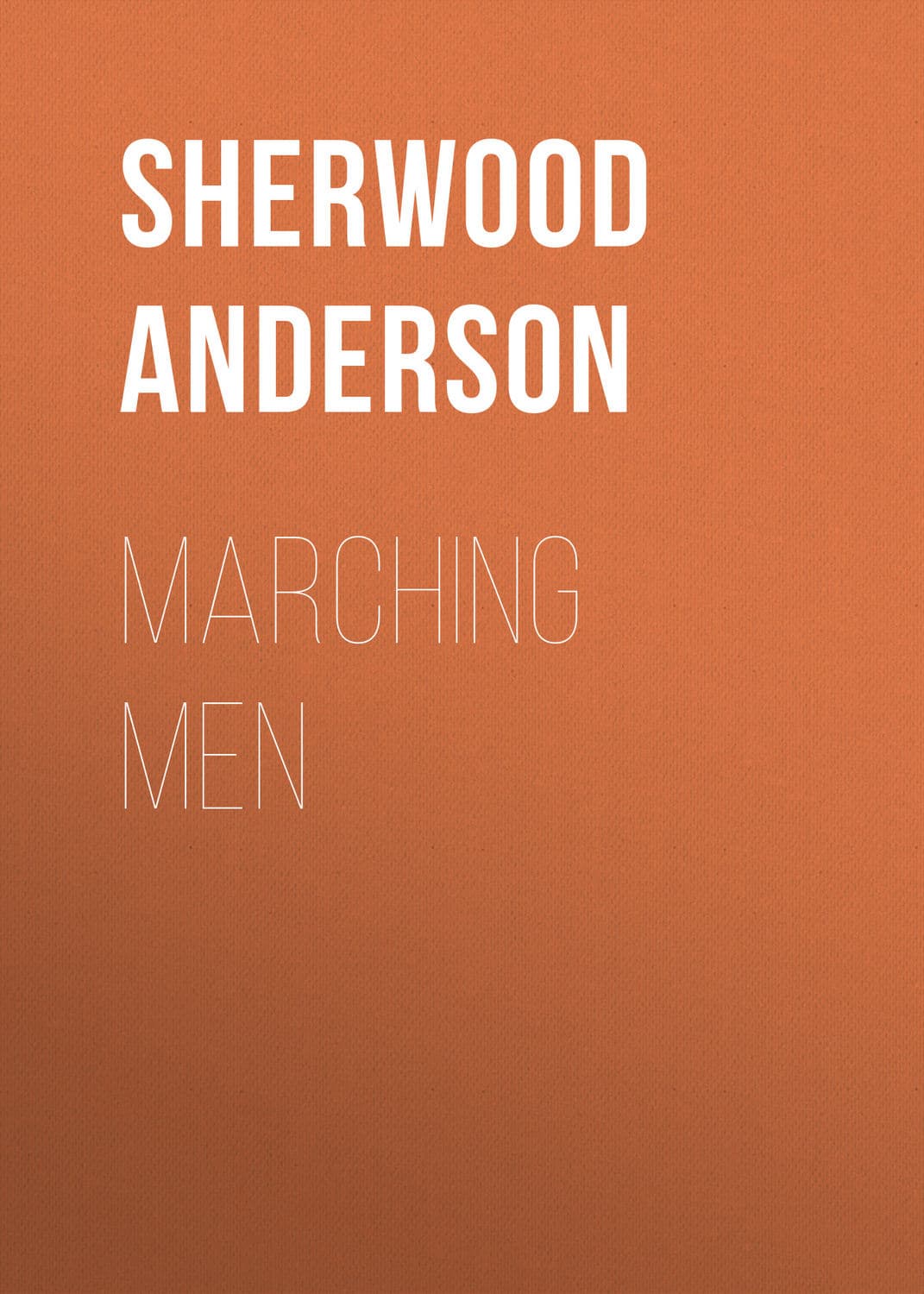 Обложка книги «Marching Men» — Шервуд Андерсон