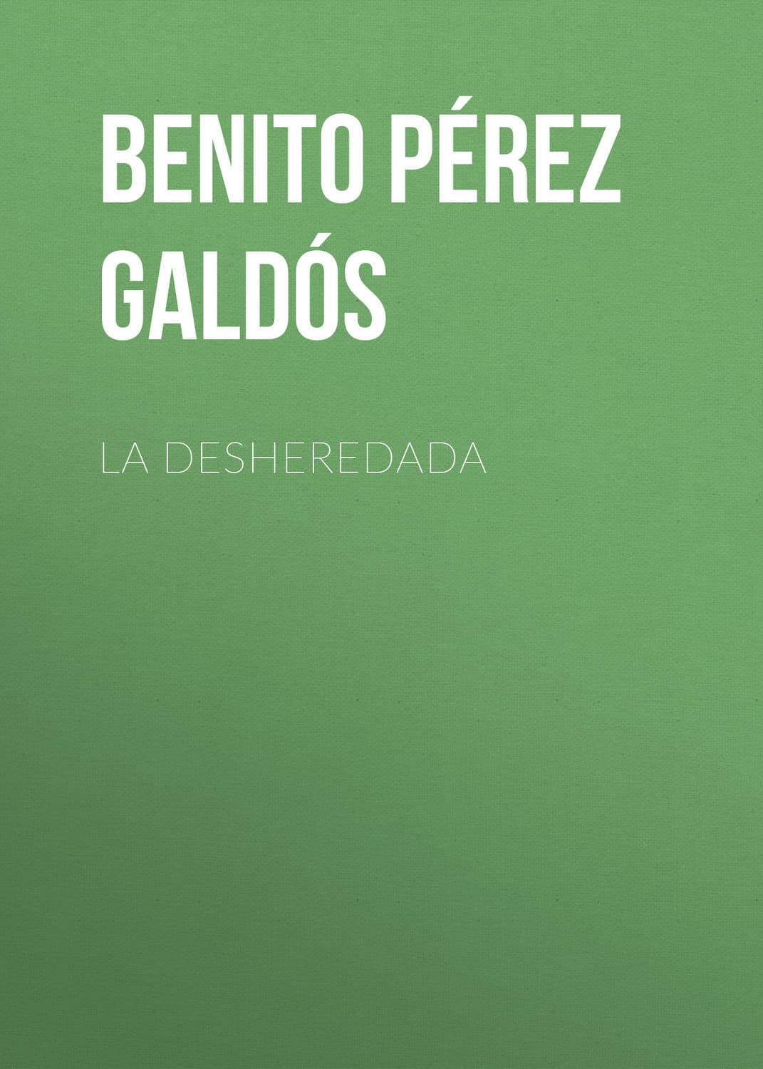 Обложка книги «La desheredada» — Бенито Перес Гальдос