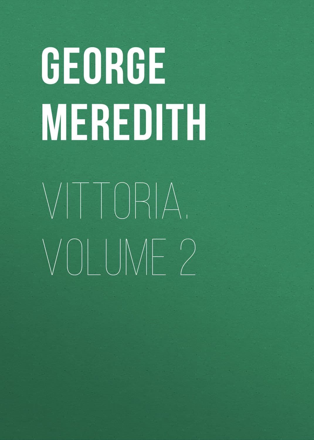 Обложка книги «Vittoria. Volume 2» — Георг Мередит